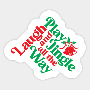 Laugh, Play and Jingle all the Way Sticker